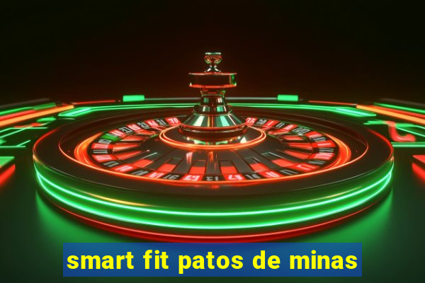 smart fit patos de minas